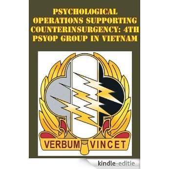 Psychological Operations Supporting Counterinsurgency: 4th Psyop Group In Vietnam (English Edition) [Kindle-editie]