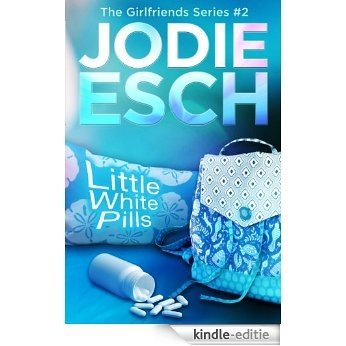 Little White Pills:Book #2 (The Girlfriends Series) (English Edition) [Kindle-editie]