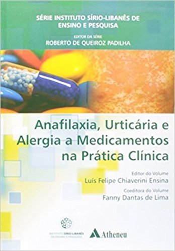 Anafilaxia, Urticária e Alergia a Medicamentos na Prática Clínica - Série Instituto Sírio-Libanês de Ensino e Pesquisa