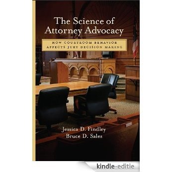 The Science of Attorney Advocacy: How Courtroom Behavior Affects Jury Decision Making (Law and Public Policy: Psychology and the Social Sciences) [Kindle-editie]