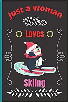 indir Just A Woman Who Loves Skiing: Super Cute Skiing Notebook Journal or Dairy, Skiing Lovers Gift For Woman&#39;s, Blank Lined Notebook Journal Gifts Ideas, Birthday/ Thanksgiving Notebooks