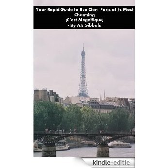 Your Rapid Guide to: Rue Cler-Paris at its Most Charming (C'est Magnifique) (Your Rapid Guide Series Book 2) (English Edition) [Kindle-editie]