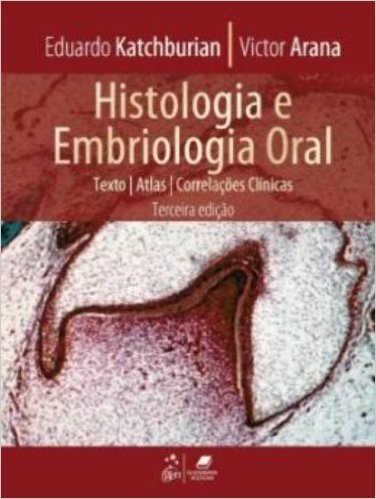 Histologia E Embriologia Oral. Texto-Atlas. Correlações Clínicas