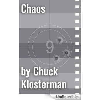Chaos: An Essay from Chuck Klosterman IV (Chuck Klosterman on Film and Television) (English Edition) [Kindle-editie]