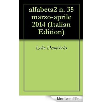 alfabeta2 n. 35 marzo-aprile 2014 (Italian Edition) [Kindle-editie]