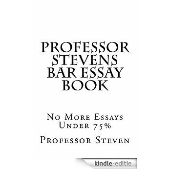 Professor Stevens Bar Essay: (e-book) All We nEd To Know to pass well - LOOK INSIDE! ! A Law School e-book (English Edition) [Kindle-editie]