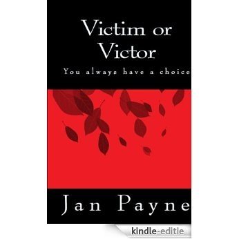 Victim or Victor You Always Have a Choice (English Edition) [Kindle-editie] beoordelingen