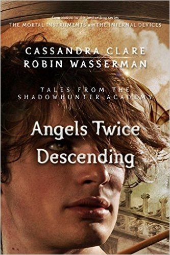 Angels Twice Descending (Tales from the Shadowhunter Academy)
