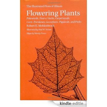 Flowering Plants: Pokeweeds, Four-o'clocks, Carpetweeds, Cacti, Purslanes, Goosefoots, Pigweeds, and Pinks (The Illustrated Flora of Illinois) [Kindle-editie]