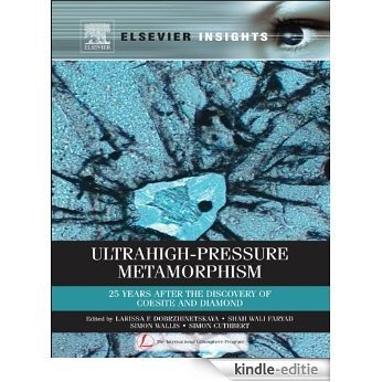 Ultrahigh-Pressure Metamorphism: 25 Years After The Discovery Of Coesite And Diamond (Elsevier Insights) [Kindle-editie]
