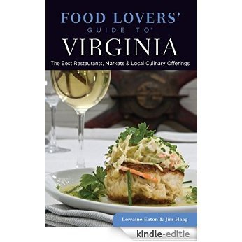 Food Lovers' Guide to® Virginia: The Best Restaurants, Markets & Local Culinary Offerings (Food Lovers' Series) [Kindle-editie]