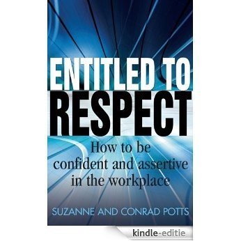 Entitled To Respect: How to be Confident and Assertive in the Workplace (English Edition) [Kindle-editie]