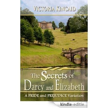 The Secrets of Darcy and Elizabeth: A Pride and Prejudice Variation (English Edition) [Kindle-editie]