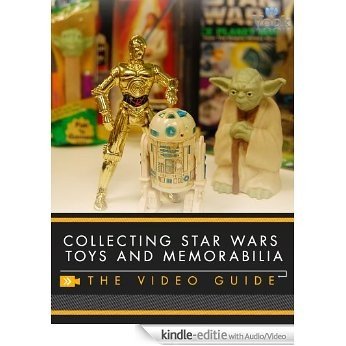 Collecting Star Wars Toys and Memorabilia: The Video Guide [Kindle uitgave met audio/video]