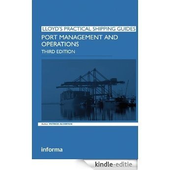 Port Management and Operations (Lloyd's Practical Shipping Guides) [Kindle-editie]