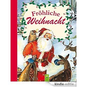 Fröhliche Weihnacht: Stimmungsvolle Weihnachtslieder mit Noten für die ganze Familie (Fröhliche Kinderweihnacht) (German Edition) [Kindle-editie]