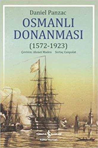 Osmanlı Donanması (1572 - 1923): La Marine Ottomane de L’apogee a la Chute de L’empire (1572-1923)