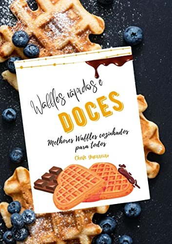 Waffles rápidos e doces: Melhores Waffles cozinhados para todos