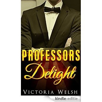 Romance: Student Teacher Romance: Professors Delight (Older Man Younger Woman Romance and Small Town College Romance) (Sexy Threesome Menage Romance Book 1) (English Edition) [Kindle-editie]