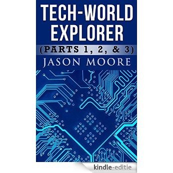 Tech-World Explorer (Parts 1,2, and 3) (English Edition) [Kindle-editie]