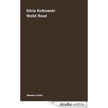 Between Artists: Silvia Kolbowski and Walid Raad (English Edition) [Kindle-editie]