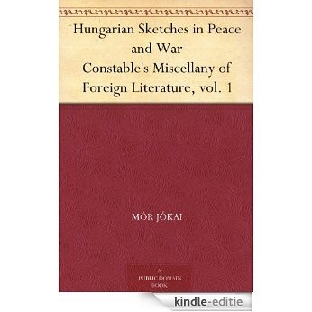 Hungarian Sketches in Peace and War Constable's Miscellany of Foreign Literature, vol. 1 (English Edition) [Kindle-editie] beoordelingen