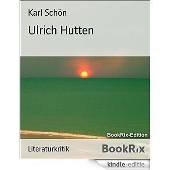 Ulrich Hutten: Ein führender Humanist (German Edition) [Kindle-editie]