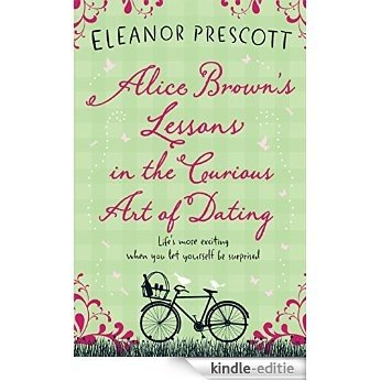 Alice Brown's Lessons in the Curious Art of Dating (English Edition) [Kindle-editie]