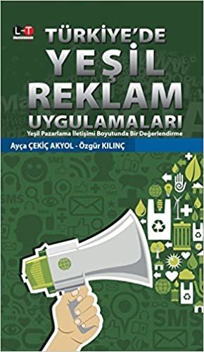 Türkiye'de Yeşil Reklam Uygulamaları: Yeşil Pazarlama İletişimi Boyutunda Bir Değerlendirme