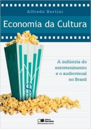 Economia Da Cultura - A Indústria Do Entretenimento E O Audiovisual No Brasil baixar
