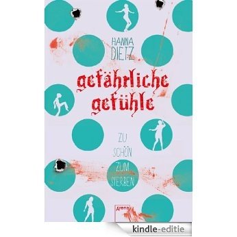 Gefährliche Gefühle: Zu schön zum Sterben (2) (German Edition) [Kindle-editie]
