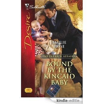 Bound by the Kincaid Baby (The Payback Affairs) [Kindle-editie]