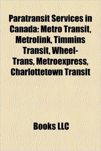 Paratransit Services in Canada: Metro Transit, Metrolink, Timmins Transit, Wheel-Trans, Metroexpress, Charlottetown Transit