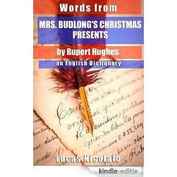 Words from Mrs. Budlong's Christmas Presents by Rupert Hughes: an English Dictionary (English Edition) [Kindle-editie]