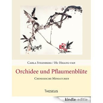 Orchidee und Pflaumenblüte: Chinesische Miniaturen (German Edition) [Kindle-editie]