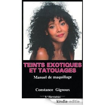 Teints exotiques et tatouages : Manuel de maquillage [Kindle-editie]