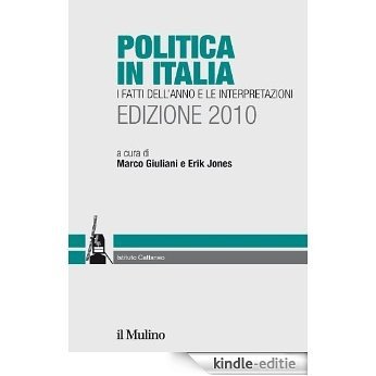 Politica in Italia. Edizione 2010: I fatti dell'anno e le interpretazioni (Ricerche e studi dell'Ist. C. Cattaneo) [Kindle-editie]