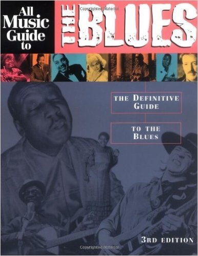 All Music Guide to the Blues: The Definitive Guide to the Blues
