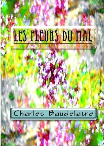 Les Fleurs du Mal (ilustrated) (French Edition)