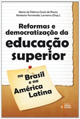 Reformas e Democratização da Educação Superior no Brasil e na América Latina