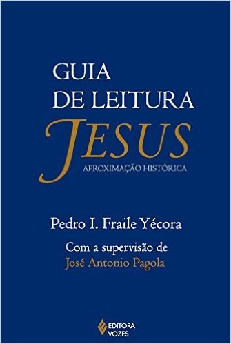 Guia de Leitura. Jesus Aproximação Histórica