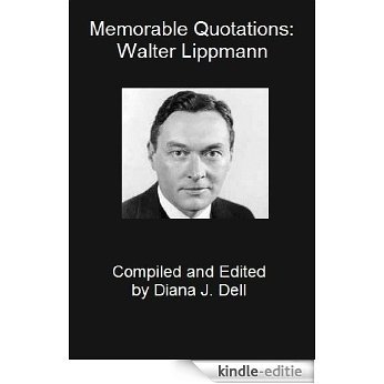 Memorable Quotations: Walter Lippmann (English Edition) [Kindle-editie]