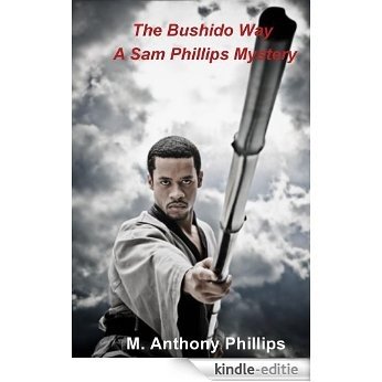 The Bushido Way: A Sam Phillips Mystery (English Edition) [Kindle-editie]