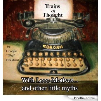 Trains of Thought with Loco-Moties (and Other Little Myths Book 1) (English Edition) [Kindle-editie]
