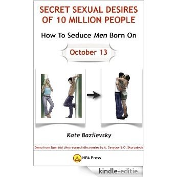 How To Seduce Men Born On October 13 Or Secret Sexual Desires of 10 Million People: Demo from Shan Hai Jing research discoveries by A. Davydov & O. Skorbatyuk (English Edition) [Kindle-editie]