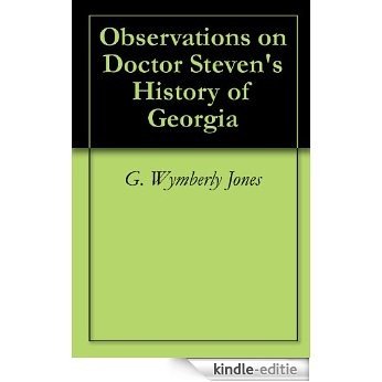 Observations on Doctor Steven's History of Georgia (English Edition) [Kindle-editie]