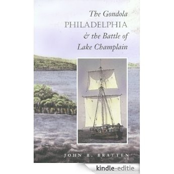The Gondola Philadelphia and the Battle of Lake Champlain (S. N. Arch) [Kindle-editie]