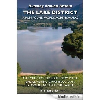 Running Around Britain - The Lake District - Around Wordsworth's Walks: An 8 mile circular route from Pelter Bridge visiting Loughrigg Tarn, Grasmere lake and Rydal Water [Kindle-editie]
