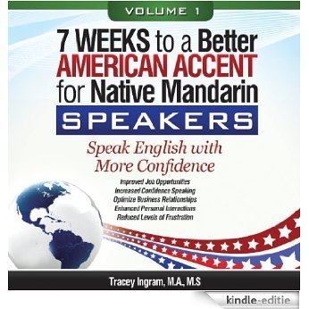 7 Weeks to a Better American Accent for Native Mandarin Speakers - Volume 1 (English Edition) [Kindle-editie]