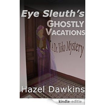 Eye Sleuth's Ghostly Vacations: A Dr. Yoko Mystery (English Edition) [Kindle-editie] beoordelingen